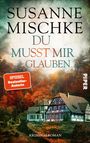 Susanne Mischke: Du musst mir glauben, Buch