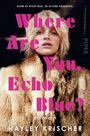 Hayley Krischer: Where are you, Echo Blue?, Buch
