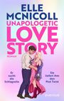 Der Text steht oben: "ELLE MCNICOLL UNAPOLOGETIC LOVE STORY". Darunter ein Paar, das sich ansieht.
