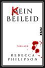 "MEIN BEILEID" mit rotem K, "THRILLER" darunter, Autor: Rebecca Philipson, Logo "PIPER" am Rand, rote Blutspritzer.