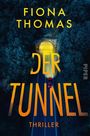 "Fiona Thomas, Der Tunnel, Thriller" steht in großer Schrift. Eine Straße führt durch einen beleuchteten Tunnel im Wald.