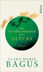 Clara Maria Bagus: Die Unvollkommenheit des Glücks, Buch