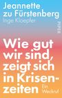 Jeannette Zu Fürstenberg: Wie gut wir sind, zeigt sich in Krisenzeiten, Buch