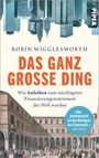 „Das ganz große Ding“ von Robin Wigglesworth; Skyline oben, historische Illustration von Menschen in einem Arkadenhof unten.