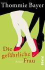 Thommie Bayer: Die gefährliche Frau, Buch