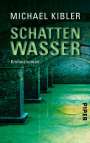 Michael Kibler: Schattenwasser, Buch