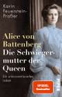 Karin Feuerstein-Praßer: Alice von Battenberg - Die Schwiegermutter der Queen, Buch