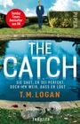 T. M. Logan: The Catch - Sie sagt, er sei perfekt. Doch ich weiß, dass er lügt ..., Buch