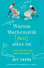 Kit Yates: Warum Mathematik (fast) alles ist, Buch