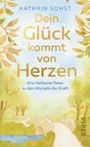 Kathrin Sohst: Dein Glück kommt von Herzen, Buch