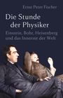Ernst Peter Fischer: Die Stunde der Physiker, Buch