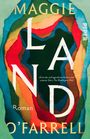 “LAND” von Maggie O’Farrell, Roman. Zitat: „Eine der aufregendsten Autorinnen unserer Zeit.“ Bunte, abstrakte Formen.