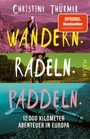 Christine Thürmer, Wandern. Radeln. Paddeln. 12.000 Kilometer Abenteuer in Europa. Oben: Wanderer, Mitte: Radfahrer, Unten: Kajak.