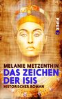 Melanie Metzenthin: Das Zeichen der Isis, Buch