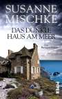 Susanne Mischke: Das dunkle Haus am Meer, Buch