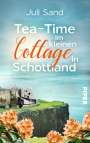 Juli Sand: Tea-Time im kleinen Cottage in Schottland, Buch