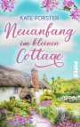 Kate Forster: Neuanfang im kleinen Cottage, Buch