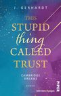 J. Gerhardt: This Stupid Thing Called Trust, Buch