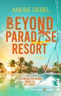 ANDRÉ GEBEL, BEYOND PARADISE RESORT, ROMAN. „Wie werde ich meinen Mann los in 5 Tagen?“ Palmen am sonnigen Pool.