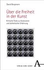 Texte: „David Borgmann“, „Über die Freiheit in der Kunst“, „Kritische Texte zu Autonomie und ästhetischer Erfahrung“, „VERLAG KARL ALBER“. Logo: A. Bild: Raster aus Kreismotiven.