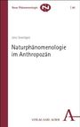 "Naturphänomenologie im Anthropozän" von Jens Soentgen. Oben links steht "Neue Phänomenologie". Verlag Karl Alber unten.
