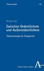 Titel: "Zwischen Ordentlichem und Außerordentlichem". Autor: Wonbin Choi. Thema: Phänomenologie der Alltagsmoral.