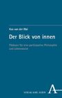 Titel: "Der Blick von innen." Untertitel: "Plädoyer für eine partizipative Philosophie und Lebensweise." Verlag Karl Alber.