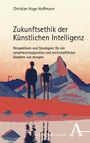 Christian Hugo Hoffmann: Zukunftsethik der Künstlichen Intelligenz, Buch