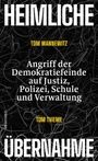 "Heimliche Übernahme" von Tom Mannewitz und Tom Thieme; Angriff der Demokratiefeinde auf Justiz, Polizei, Schule und Verwaltung.
