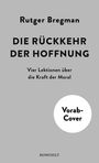 Text: "Rutger Bregman. DIE RÜCKKEHR DER HOFFNUNG. Vier Lektionen über die Kraft der Moral. Vorab-Cover. ROWOHLT." Grauer Hintergrund.