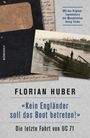 Florian Huber: "Kein Engländer soll das Boot betreten!", Buch