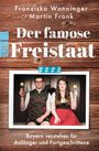 Franziska Wanninger: Der famose Freistaat, Buch