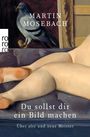 Martin Mosebach: Du sollst dir ein Bild machen, Buch