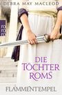 Debra May Macleod: Die Töchter Roms: Flammentempel, Buch