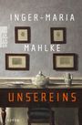 Inger-Maria Mahlke: Unsereins, Buch