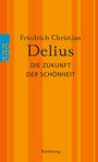 Friedrich Christian Delius: Die Zukunft der Schönheit, Buch