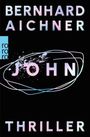 Text: "BERNHARD AICHNER", "JOHN", "THRILLER", "rororo". Schwarz mit pastellfarbenen Buchstaben und dynamischen Linien.