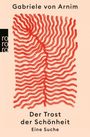 Gabriele von Arnim: Der Trost der Schönheit, Buch