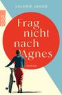 Valerie Jakob: Frag nicht nach Agnes, Buch