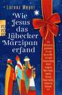 Lorenz Meyer: Wie Jesus das Lübecker Marzipan erfand, Buch
