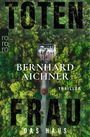 Bernhard Aichner: Totenfrau - Das Haus, Buch