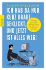 Philipp Spielbusch: Ich hab da nur kurz draufgeklickt, und jetzt ist alles weg!, Buch