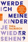 Thea Talbusch: Werde ich meine Kinder je wiedersehen?, Buch