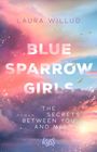 Laura Willud: Blue Sparrow Girls - The Secrets Between You and Me, Buch