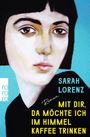 „Sarah Lorenz, Roman: Mit dir, da möchte ich im Himmel Kaffee trinken“. Illustration: Frau mit kurzem Haar.