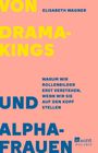 Elisabeth Wagner: Von Dramakings und Alphafrauen, Buch