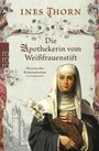 "Die Apothekerin vom Weißfrauenstift" von Ines Thorn. Historischer Kriminalroman. Eine Nonne hält Blumen und ein Buch.