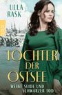 Ulla Rask: Tochter der Ostsee: Weiße Seide und schwarzer Tod, Buch