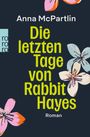 "Die letzten Tage von Rabbit Hayes. Roman" steht in hellgelber Schrift, flankiert von bunten Blumenillustrationen.