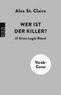 Grauer Hintergrund, oben steht "Alex St. Claire", darunter "WER IST DER KILLER?" und "21 Krimi-Logik-Rätsel", weiße Kreis: "Vorab-Cover".